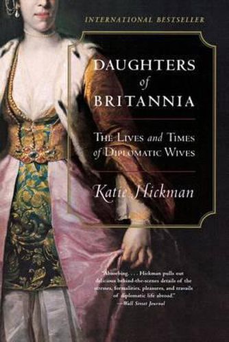 Cover image for Daughters of Britannia: The Lives and Times of Diplomatic Wives