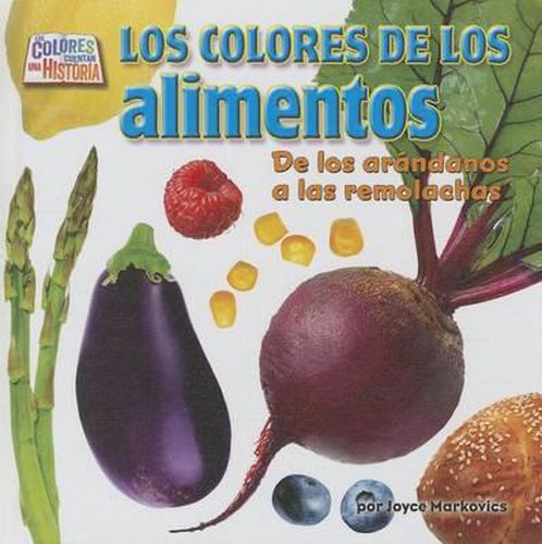 Los Colores de los Alimentos: de los Arandanos A las Remolachas