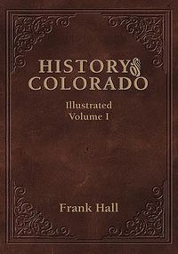 Cover image for History of the State of Colorado - Vol. I