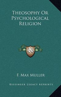 Cover image for Theosophy or Psychological Religion