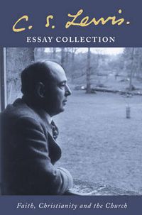 Cover image for C. S. Lewis Essay Collection: Faith, Christianity and the Church