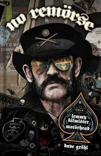 Cover image for NO REMORSE: The Illustrated True Stories of Lemmy Kilmister and Motoerhead