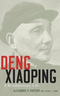 Cover image for Deng Xiaoping: A Revolutionary Life