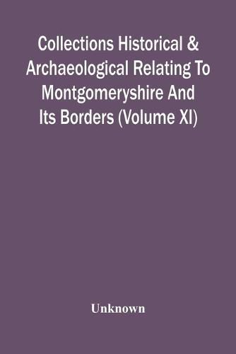 Cover image for Collections Historical & Archaeological Relating To Montgomeryshire And Its Borders (Volume Xi)