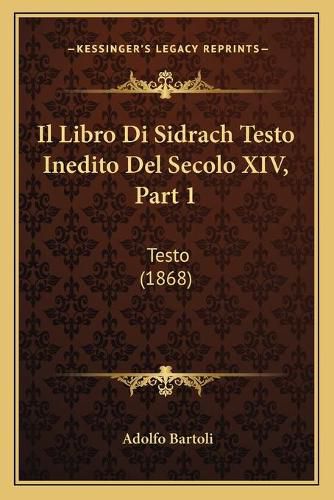 Il Libro Di Sidrach Testo Inedito del Secolo XIV, Part 1: Testo (1868)