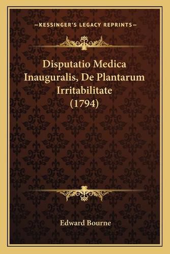 Cover image for Disputatio Medica Inauguralis, de Plantarum Irritabilitate (1794)