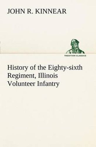 Cover image for History of the Eighty-sixth Regiment, Illinois Volunteer Infantry, during its term of service