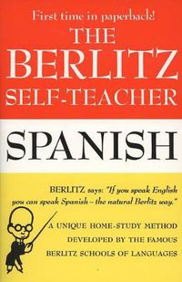 Cover image for The Berlitz Self-Teacher - Spanish: A Unique Home-Study Method Developed by the Famous Berlitz Schools of Language