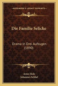 Cover image for Die Familie Selicke: Drama in Drei Aufzugen (1890)