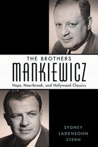 Cover image for The Brothers Mankiewicz: Hope, Heartbreak, and Hollywood Classics