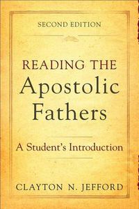 Cover image for Reading the Apostolic Fathers - A Student"s Introduction