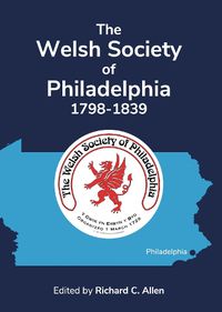 Cover image for The Welsh Society of Philadelphia, 1798-1839