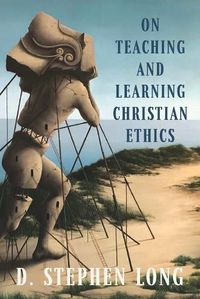 Cover image for On Teaching and Learning Christian Ethics