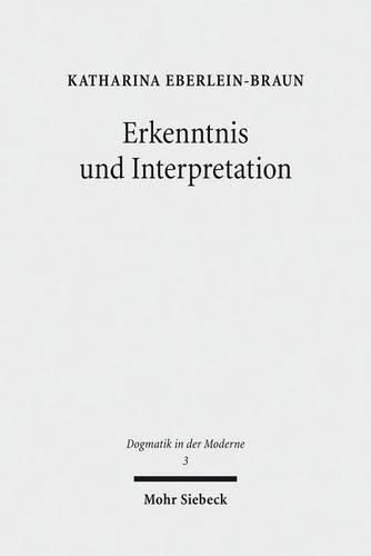 Cover image for Erkenntnis und Interpretation: Kritisches Denken unter den Voraussetzungen der Moderne bei Theodor W. Adorno und Karl Barth