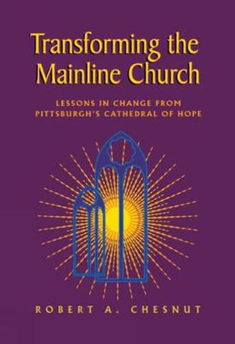 Cover image for Transforming the Mainline Church: Lessons in Change from Pittsburgh's Cathedral of Hope