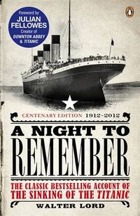 Cover image for A Night to Remember: The Classic Bestselling Account of the Sinking of the Titanic