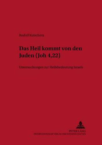 Cover image for Das Heil Kommt Von Den Juden  (Joh 4,22): Untersuchungen Zur Heilsbedeutung Israels