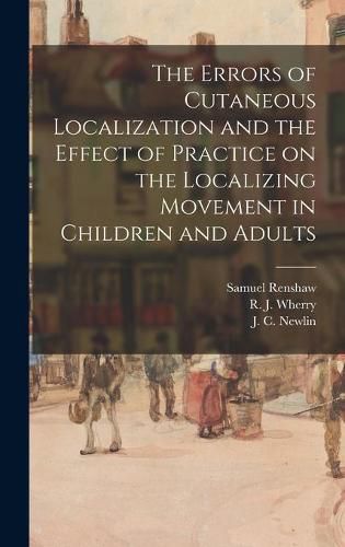 Cover image for The Errors of Cutaneous Localization and the Effect of Practice on the Localizing Movement in Children and Adults