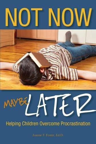 Cover image for Not Now, Maybe Later: Helping Children Overcome Procrastination