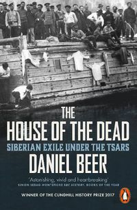 Cover image for The House of the Dead: Siberian Exile Under the Tsars