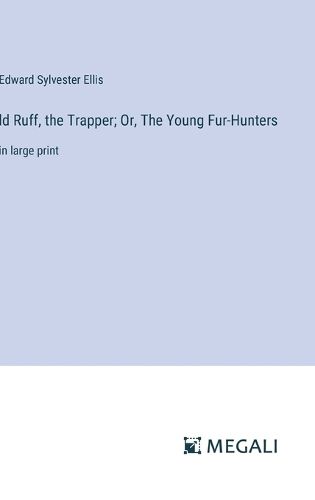 Cover image for ld Ruff, the Trapper; Or, The Young Fur-Hunters