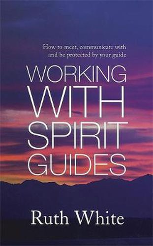 Cover image for Working With Spirit Guides: Simple ways to meet, communicate with and be protected by your guides