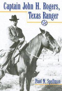 Cover image for Captain John H. Rogers, Texas Ranger