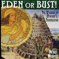 Cover image for Eden or Bust: The Wisdom of Miriam's Tambourine