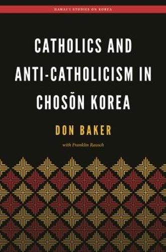Cover image for Catholics and Anti-Catholicism in Choson Korea
