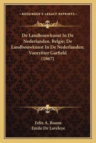 de Landbouwkunst in de Nederlanden, Belgie; de Landbouwkunst in de Nederlanden; Voorzitter Garfield (1867)