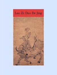 Cover image for The Way and Its Power: Lao Zi's Dao De Jing