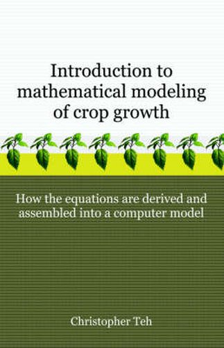 Cover image for Introduction to Mathematical Modeling of Crop Growth: How the Equations are Derived and Assembled into a Computer Program