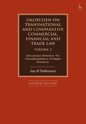 Cover image for Dalhuisen on Transnational and Comparative Commercial, Financial and Trade Law Volume 2: International Arbitration. The Transnationalisation of Dispute Resolution