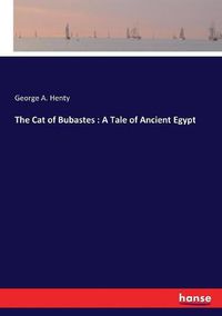 Cover image for The Cat of Bubastes: A Tale of Ancient Egypt