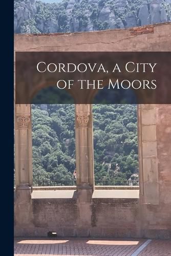 Cover image for Cordova, a City of the Moors