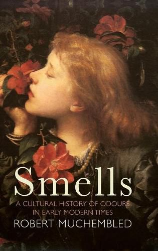 Smells - A Cultural History of Odours in Early Modern Times