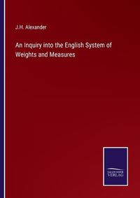 Cover image for An Inquiry into the English System of Weights and Measures