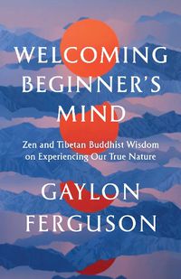 Cover image for Welcoming Beginner's Mind