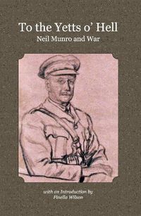 Cover image for To the Yetts o' Hell: Neil Munro and War