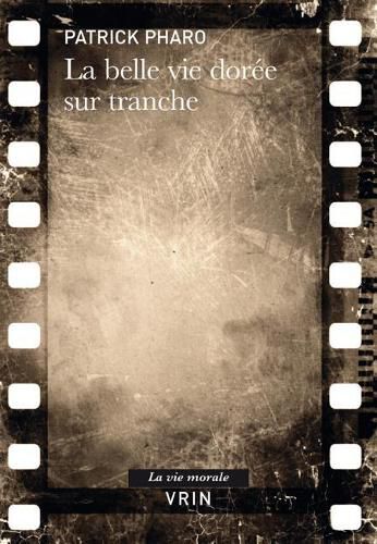 Cover image for La Belle Vie Doree Sur Tranche