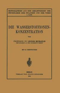 Cover image for Die Wasserstoffionen-Konzentration: Ihre Bedeutung Fur Die Biologie Und Die Methoden Ihrer Messung