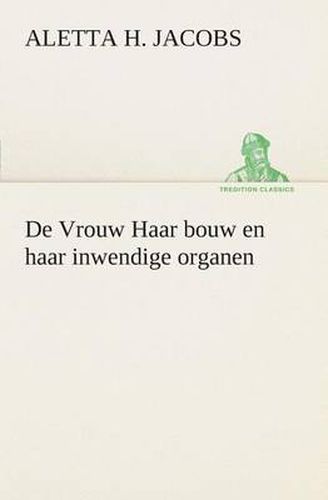 Cover image for De Vrouw Haar bouw en haar inwendige organen