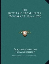 Cover image for The Battle of Cedar Creek, October 19, 1864 (1879)