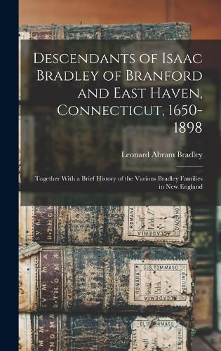 Descendants of Isaac Bradley of Branford and East Haven, Connecticut, 1650-1898