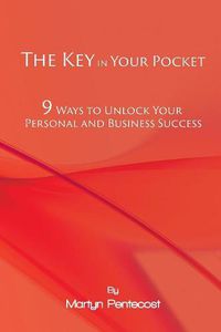 Cover image for The Key in Your Pocket: 9 Ways to Unlock Your Personal and Business Success