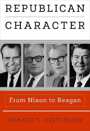 Cover image for Republican Character: From Nixon to Reagan