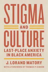 Cover image for Stigma and Culture: Last-Place Anxiety in Black America