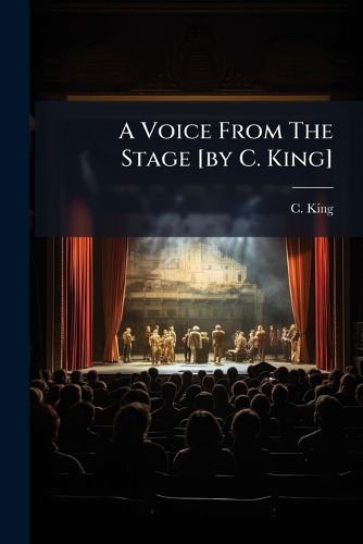 Cover image for A Voice from the Stage [By C. King].