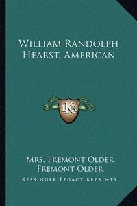 Cover image for William Randolph Hearst, American