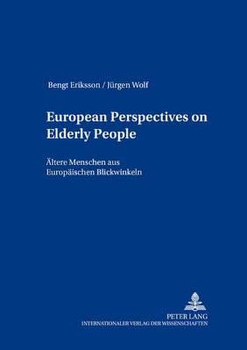 European Perspectives on Elderly People Aeltere Menschen Aus Europaeischen Blickwinkeln